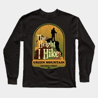 The Height I Hike, Green Mountain National Forest, USA Long Sleeve T-Shirt